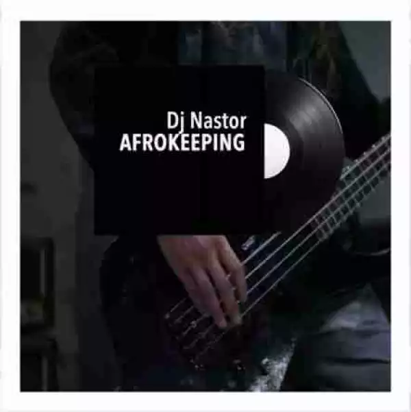 DJ Nastor - Afrokeeping